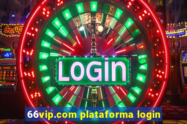 66vip.com plataforma login